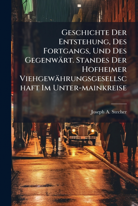 Geschichte Der Entstehung, Des Fortgangs, Und Des Gegenwärt. Standes Der Hofheimer Viehgewährungsgesellschaft Im Unter-mainkreise