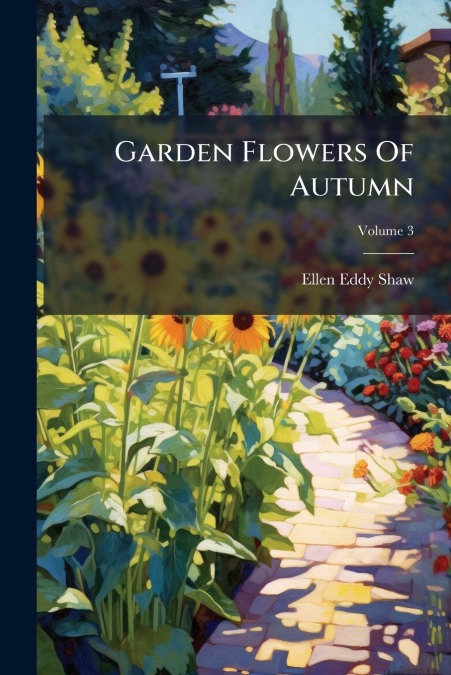Garden Flowers Of Autumn; Volume 3