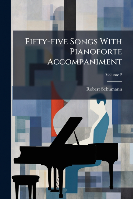 Fifty-five Songs With Pianoforte Accompaniment; Volume 2