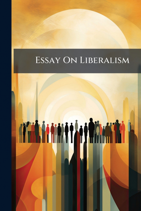 Essay On Liberalism