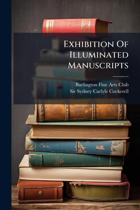 Exhibition Of Illuminated Manuscripts