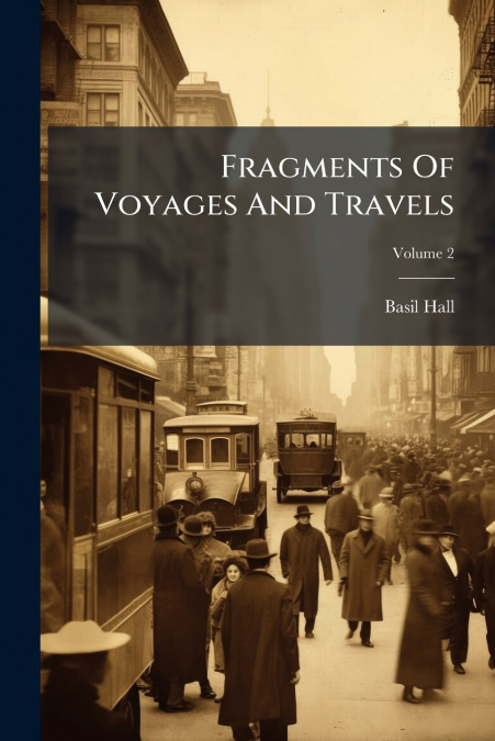 Fragments Of Voyages And Travels