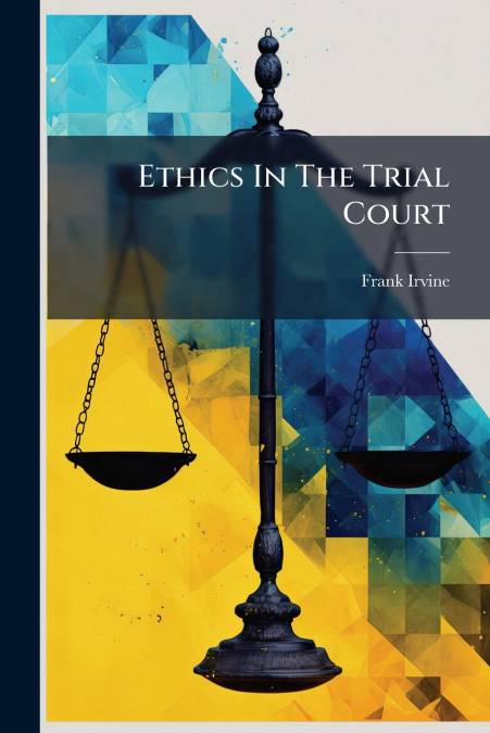 Ethics In The Trial Court