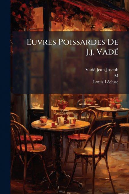 Euvres Poissardes De J.j. Vadé