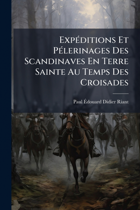 Expéditions Et Pélerinages Des Scandinaves En Terre Sainte Au Temps Des Croisades