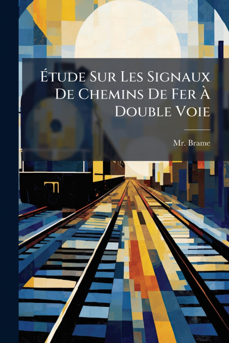 Étude Sur Les Signaux De Chemins De Fer À Double Voie