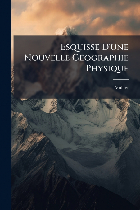 Esquisse D’une Nouvelle Géographie Physique