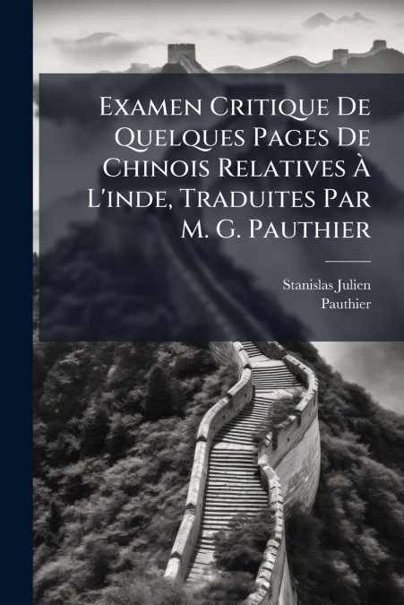 Examen Critique De Quelques Pages De Chinois Relatives À L’inde, Traduites Par M. G. Pauthier