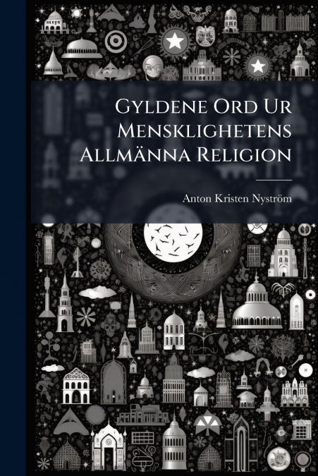 Gyldene Ord Ur Mensklighetens Allmänna Religion