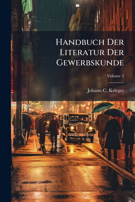 Handbuch Der Literatur Der Gewerbskunde
