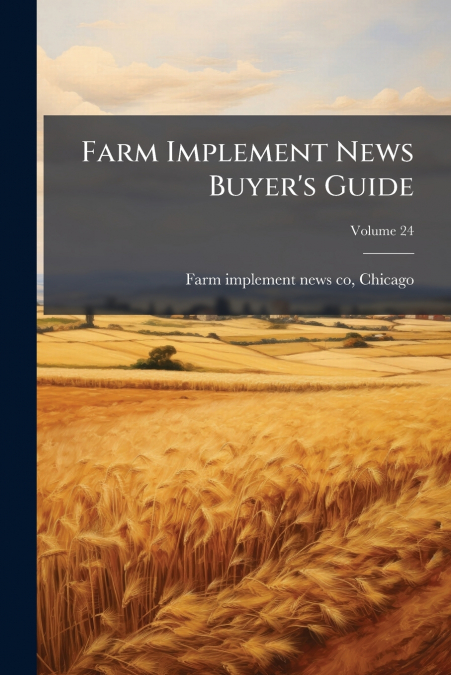 Farm Implement News Buyer’s Guide