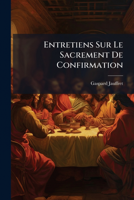 Entretiens Sur Le Sacrement De Confirmation