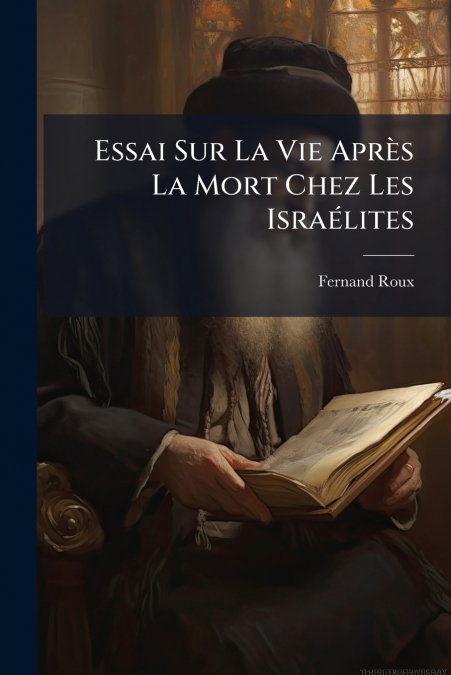 Essai Sur La Vie Après La Mort Chez Les Israélites