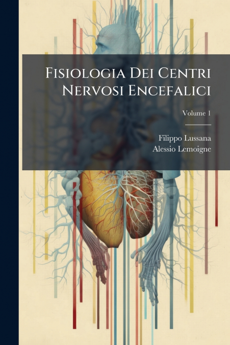 Fisiologia Dei Centri Nervosi Encefalici; Volume 1