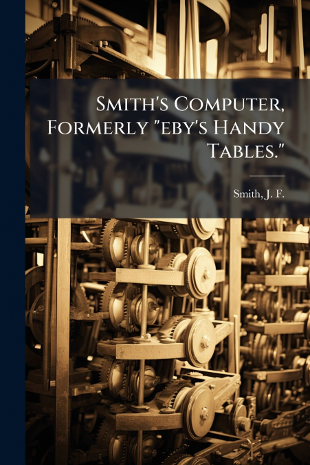 Smith’s Computer, Formerly 'eby’s Handy Tables.'