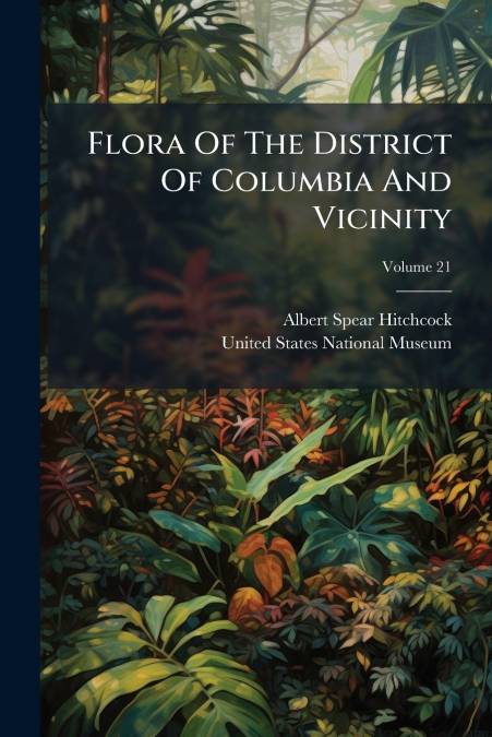 Flora Of The District Of Columbia And Vicinity; Volume 21
