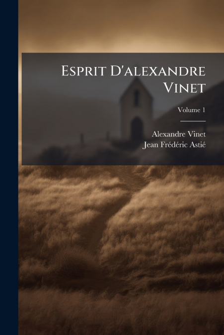 Esprit D’alexandre Vinet