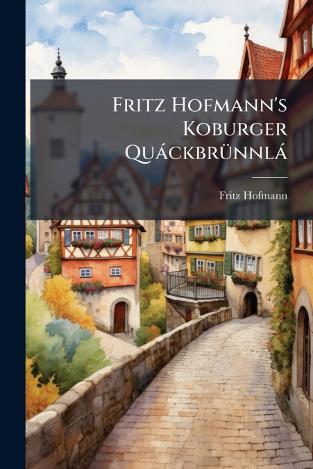 Fritz Hofmann’s Koburger Quáckbrünnlá