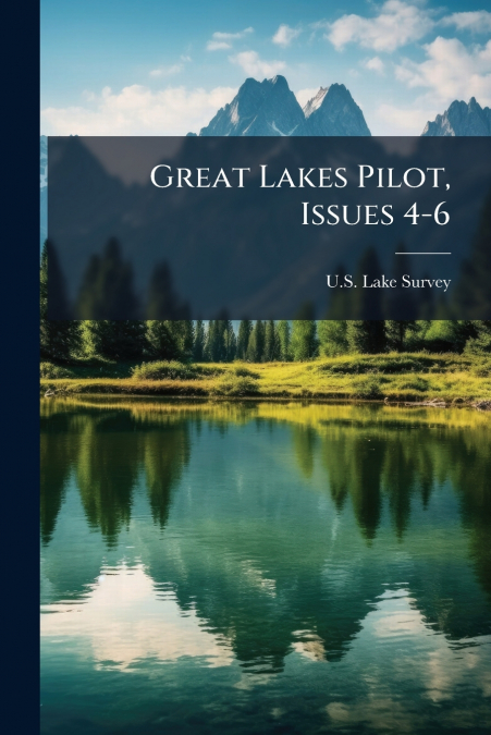 Great Lakes Pilot, Issues 4-6