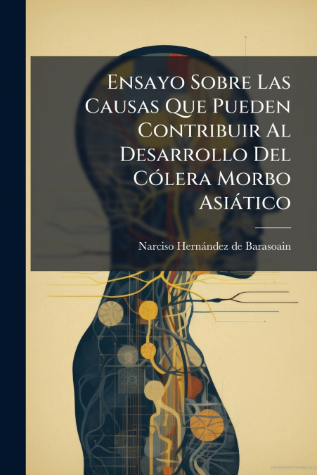 Ensayo Sobre Las Causas Que Pueden Contribuir Al Desarrollo Del Cólera Morbo Asiático