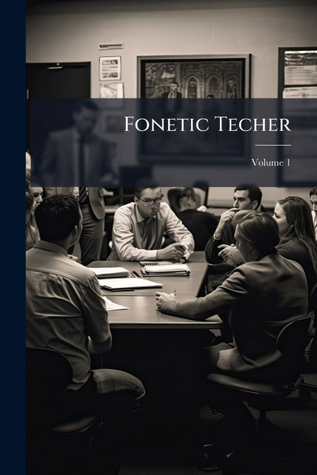 Fonetic Techer; Volume 1