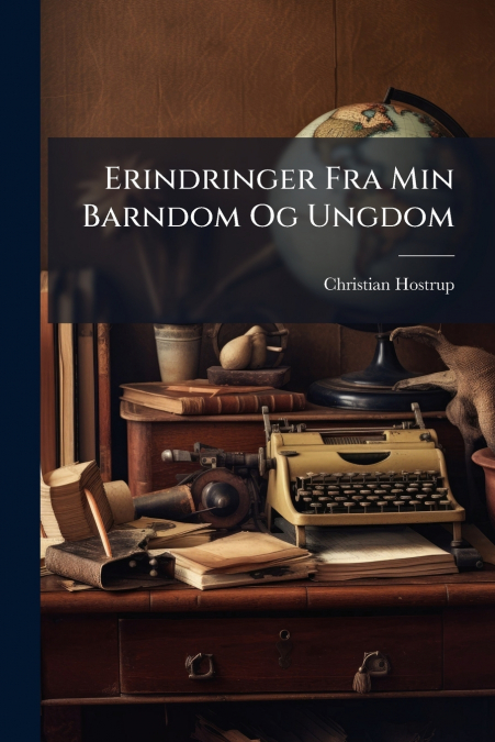 Erindringer Fra Min Barndom Og Ungdom