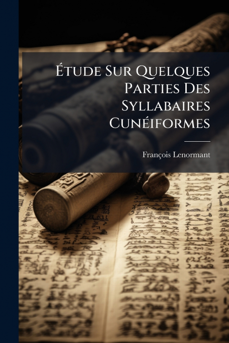 Étude Sur Quelques Parties Des Syllabaires Cunéiformes