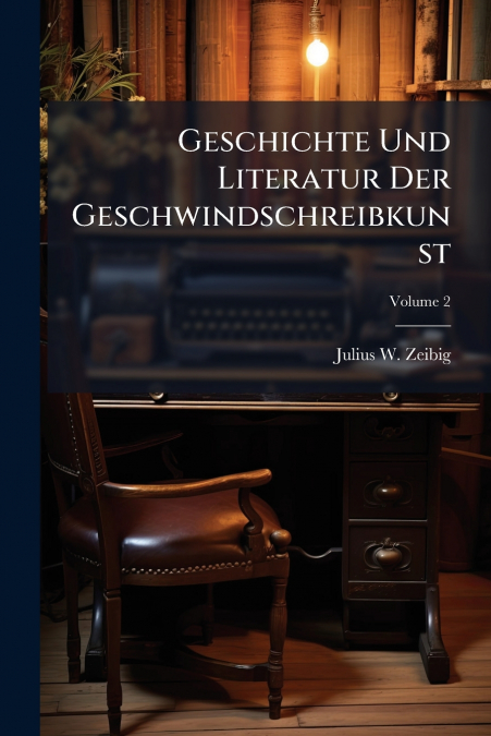 Geschichte Und Literatur Der Geschwindschreibkunst