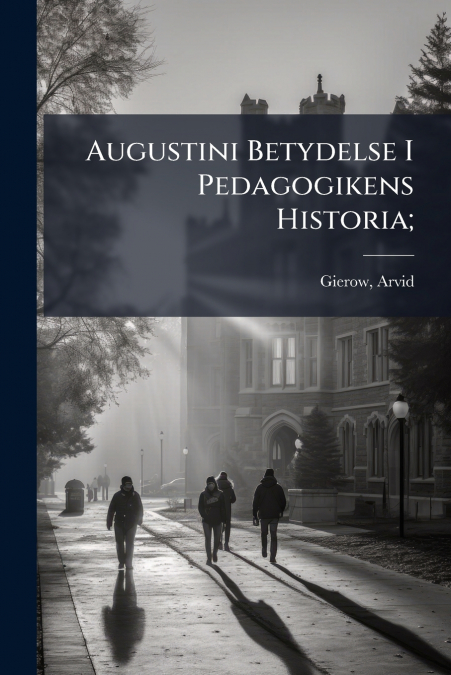 Augustini Betydelse I Pedagogikens Historia;