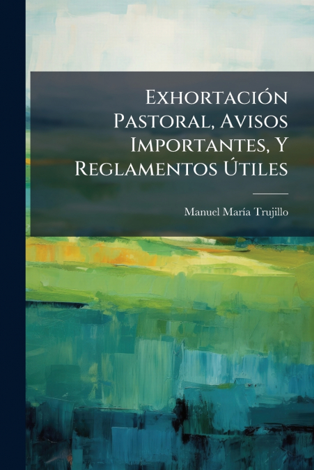 Exhortación Pastoral, Avisos Importantes, Y Reglamentos Útiles