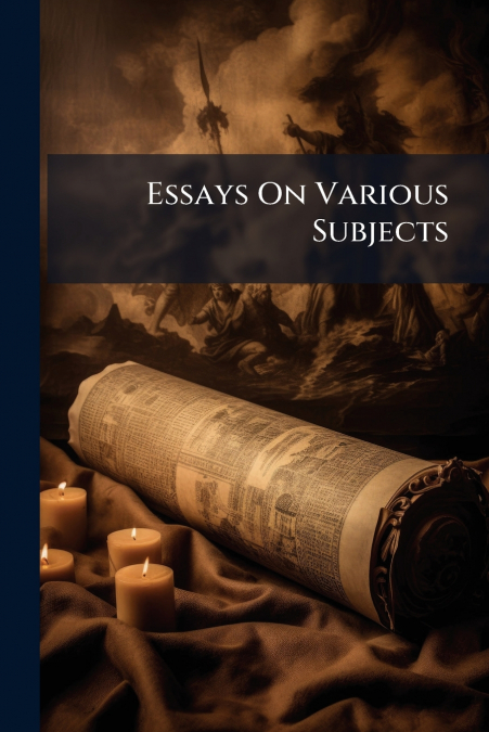Essays On Various Subjects
