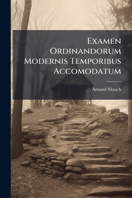 Examen Ordinandorum Modernis Temporibus Accomodatum