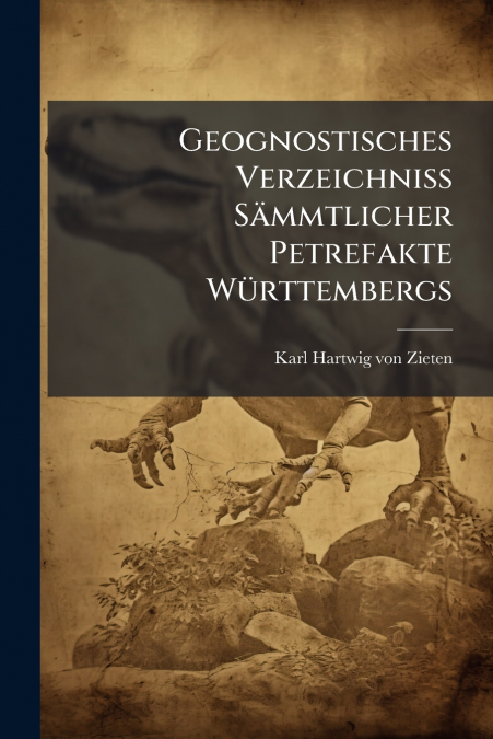 Geognostisches Verzeichniß Sämmtlicher Petrefakte Württembergs