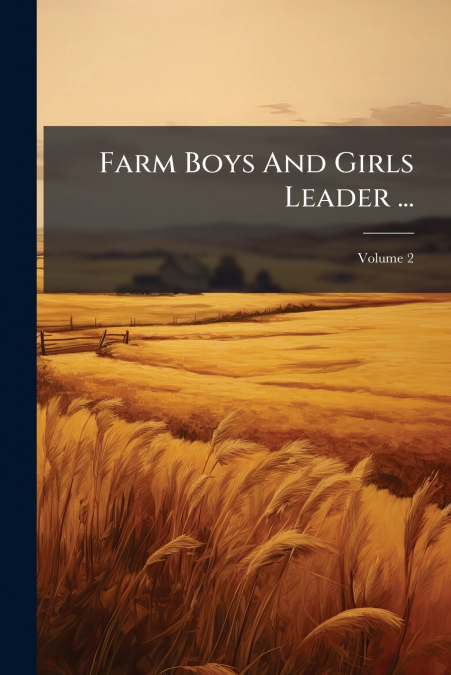 Farm Boys And Girls Leader ...; Volume 2