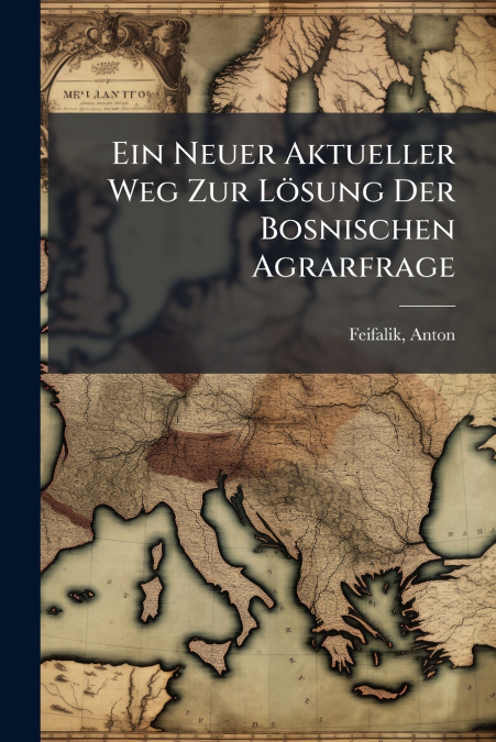 Ein Neuer Aktueller Weg Zur Lösung Der Bosnischen Agrarfrage