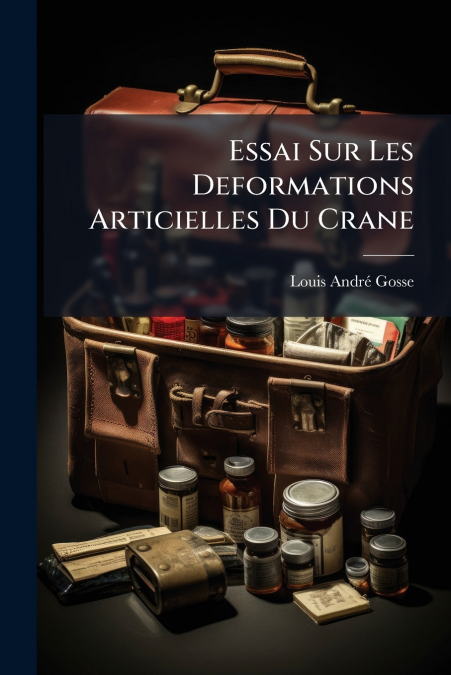 Essai Sur Les Deformations Articielles Du Crane