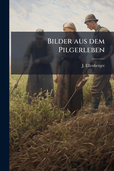 Bilder aus dem Pilgerleben