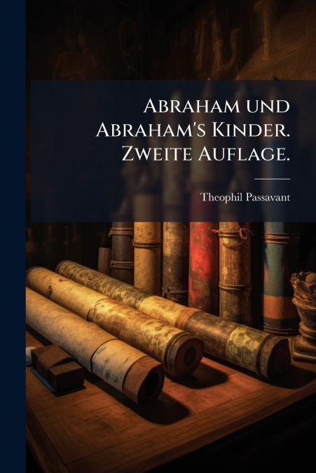 Abraham und Abraham’s Kinder. Zweite Auflage.