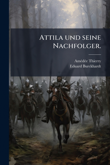 Attila und seine Nachfolger.