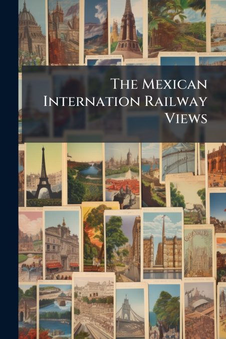 The Mexican Internation Railway Views