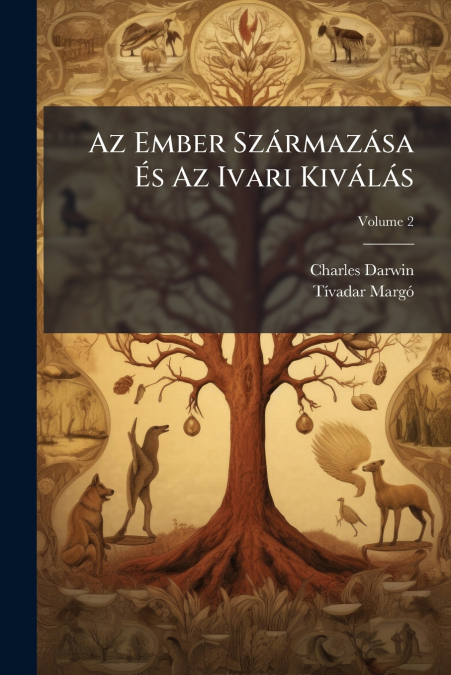 Az Ember Származása És Az Ivari Kiválás; Volume 2