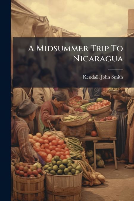 A Midsummer Trip To Nicaragua