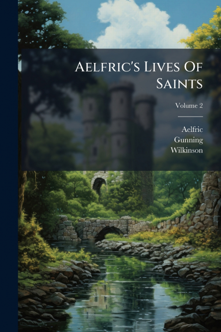 Aelfric’s Lives Of Saints