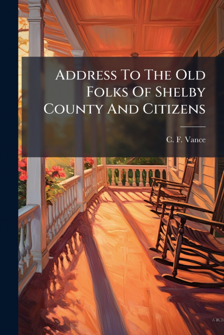 Address To The Old Folks Of Shelby County And Citizens