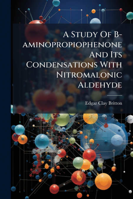 A Study Of B-aminopropiophenone And Its Condensations With Nitromalonic Aldehyde