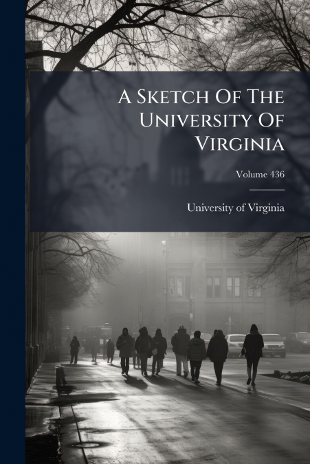 A Sketch Of The University Of Virginia; Volume 436