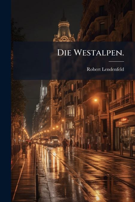 Die Westalpen.
