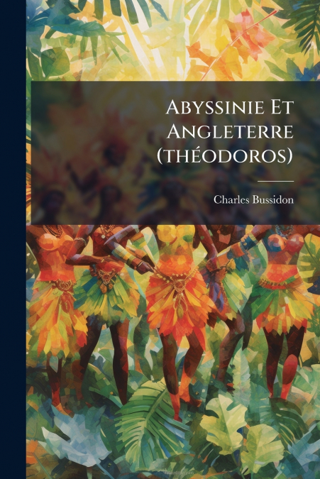 Abyssinie Et Angleterre (théodoros)