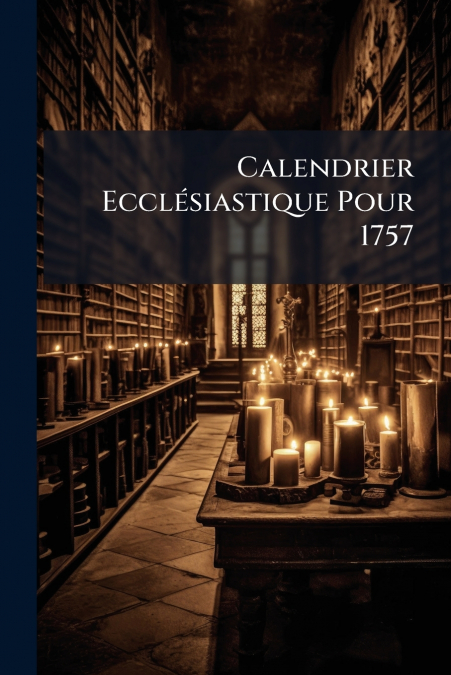 Calendrier Ecclésiastique Pour 1757