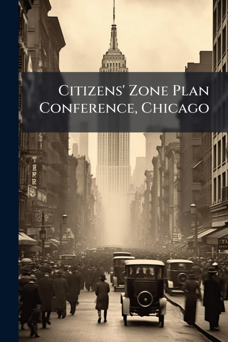 Citizens’ Zone Plan Conference, Chicago